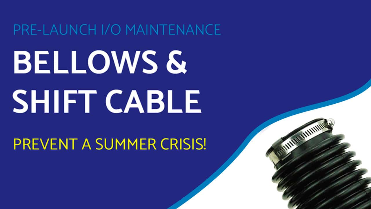 Pre-Launch – I/O Maintenance – Bellows and Shift Cable